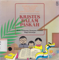 Image of Kristus dalam paskah : buku pedoman perayaan paskah bagi keluarga