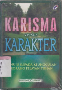 Image of Karisma versus karakter :menuju kepada keunggulan seorang pelayan tuhan