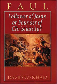 Image of PAUL : Follower of Jesus or Founder of Christianity?
