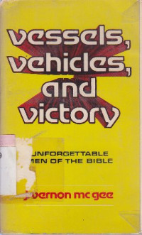 Image of Vessels,vehicles,and victory : Unforgettable men of the Bible