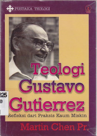Image of Teologi Gustavo Gutierrez :Refleksi dari praktis kaum miskin.