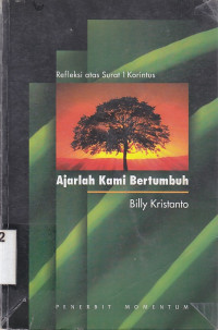 Image of Ajarlah kami bertumbuh : refleksi atas surat 1 Korintus