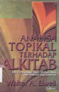 Image of Analisa topikal terhadap Alkitab -Jil.2: pekerjaan Allah,wahyu Allah dan makhluk supranatural