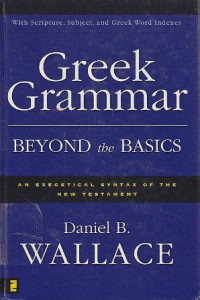 Image of Greek grammar beyond the basics :an exegetical syntax of the new testament