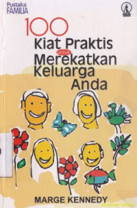Image of 100 kiat praktis untuk merekatkan keluarga anda