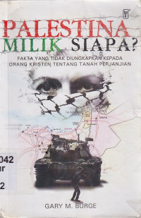 Image of Palestina milik siapa :Fakta yang tidak diungkapkan kepada orang Kristen tentang Tanah Perjanjian