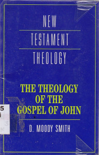 Image of New Testament Theology : The Theology of The Gospel Of John