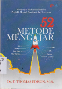 Image of 52 Metode Mengajar : Mengangkat Harkat Dan Martabat Pendidik Menjadi Berwibawa Dan Terhormat