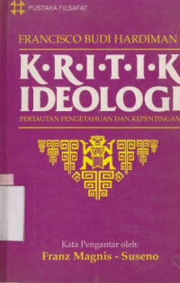 Image of Kritik ideologi :Menyingkap pertautan pengetahuan dan kepentingan bersama jurgen Habermas