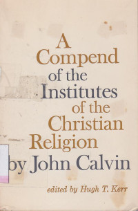 Image of A Compend of the institutes of the Christian religion by John Calvin