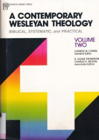 Image of A Contemporary wesleyan theology : biblical, syistimatic and pratical