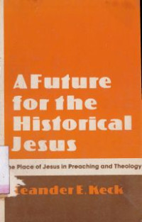 Image of A future for the historical Jesus : the place of Jesus in preaching and theology