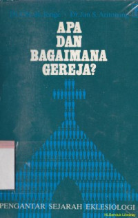 Image of Apa dan bagaimana gereja? : pengantar sejarah eklesiologi