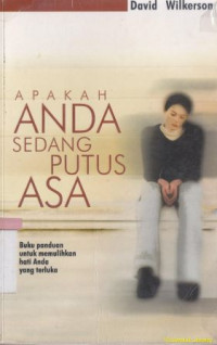 Image of Apakah anda sedang putus asa :buku panduan untuk memulihkan hati anda yang terluka