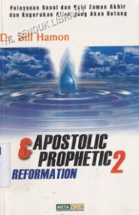 Image of Apostolic dan prophetic reformation 2 : Pelayanan rasul dan nabi zaman akhir dan kegerakan Allah akan