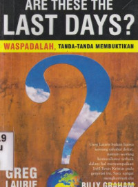 Image of Are these the last days? [waspadalah, tanda-tanda membuktikan]