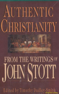 Image of Authentic Christianity From The Writings of John Stott