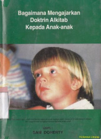 Image of Bagaimana mengajarkan doktrin alkitab kepada anak-anak (Original title : How to teach bible doctrines to children)