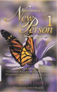 Image of Becoming a new person (menjadi manusia baru) jilid 1 : Pengajaran Alkitab tentang kelahiran kembali,pembaruan,dan keserupaan dengan Kristus