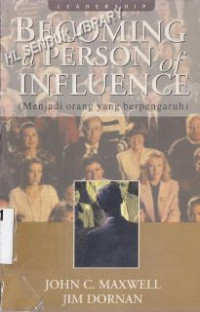 Image of Menjadi orang yang berpengaruh : memberikan dampak positif pada kehidupan orang lain : becoming a person of influence