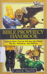 Image of Bible prophecy handbook : nubuat akhir zaman ditinjau dari kitab Daniel,Yehezkiel dan Wahyu