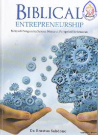 Image of Biblical Entrepreneurship : Menjadi Pengusaha Sukses Menurut Perspektif Kebenaran