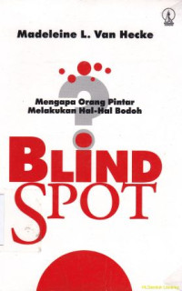 Image of Blind Spot : Mengapa orang pintar melakukan hal-hal bodoh