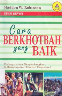Image of Cara berkhotbah yang baik :pedoman untuk mengembangkan dan menyampaikan khotbah ekspositori