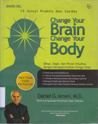 Image of Change your brain change your body : sehat,segar,dan penuh vitalitas dengan mengoptimalkan fungsi otak