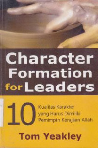 Image of Character Formation for Leaders: 10 kualitas karakter yang harus dimiliki pemimpin kerajaan allah