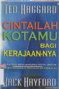 Image of Cintailah kotamu bagi kerajaannya :strategi menjangkau kota kebangunan rohani di abad 21
