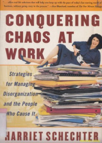 Image of Conquering chaos at work : strategies for managing disorganization and the people who cause it