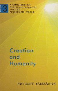 Image of Creation and Humanity : a constructive Christian Theology for the Pluralistic World