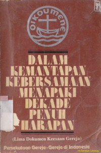 Image of Dalam Kemantapan Kebersamaan Menapaki Dekade Penuh Harapan (lima dokumen Keesaan Gereja)