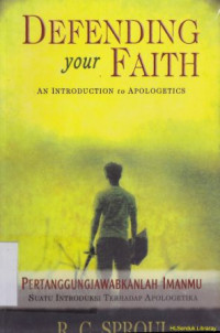 Image of Defending your faith :An introduction to apologetics (pertanggungjawabkanlah imanmu)
