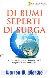 Image of Di Bumi Seperti Di Surga : Memperluas Kehidupan Doa Yang Efektif Dengan Pola Doa Bapa Kami