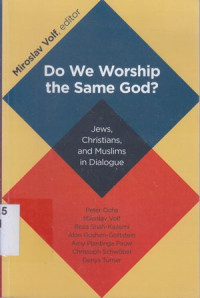 Image of Do we worship the same God? Jews,Christians,and Muslims in dialogue