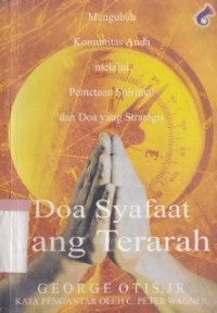 Image of Doa syafaat yang terarah : mengubah komunitas anda melalui pemetaan spiritual dan doa yang strategis (original title : Informaed Intercesstion)
