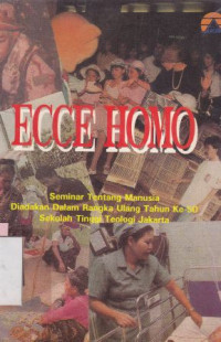 Image of Ecce homo : seminar tentang manusia, diadakan dalam rangka ulang tahun ke 50 STT jakarta