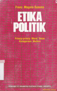 Image of Etika politik : prinsip-prinsip moral dasar kenegaraan modern