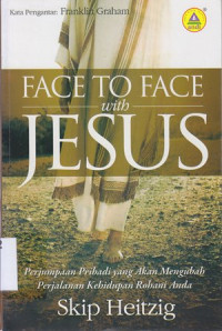 Image of Face to face with Jesus : perempuan pribadi yang akan mengubah perjalanan kehidupan rohani anda
