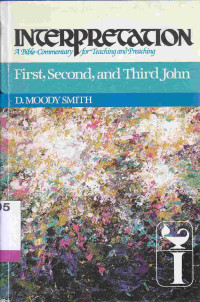 Image of FIRST,SECOND,AND THIRD JOHN : interpretation a Bible commentary for teaching and preaching