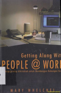 Image of Getting along with people @work: Prinsip-prinsip alkitabiah untuk membangun hubungan kerja
