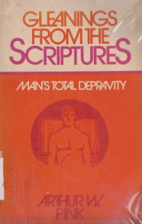Image of Gleanings from the scriptures : man's total depravity