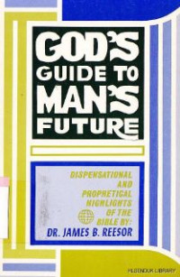 Image of God's guide to man's future :dispensational and prophetical highlights of the bible