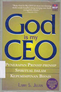 Image of God is My CEO : penerapan prinsip-prinsip spiritual dalam kepemimpinan bisnis