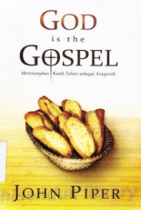 Image of God Is The Gospel : Merenungkan Kasih Tuhan Sebagai Anugerah