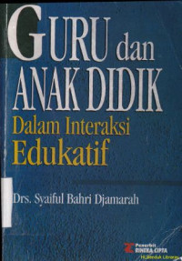 Image of Guru dan anak didik dalam interaksi edukatif :Suatu pendekatan teoritis psikologis