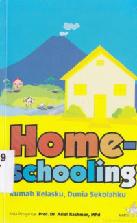 Image of Homeschooling : Rumahku kelasku, dunia sekolahku