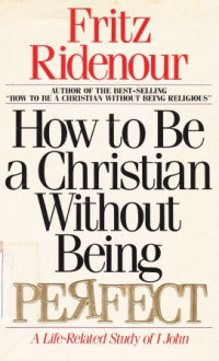 Image of How to be a christian without being perfect :a life-related study of 1 john